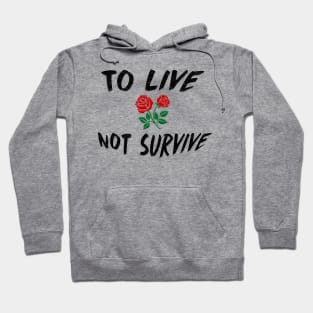 To LIVE Not Survive Perfect Gift (BlackFont) Hoodie